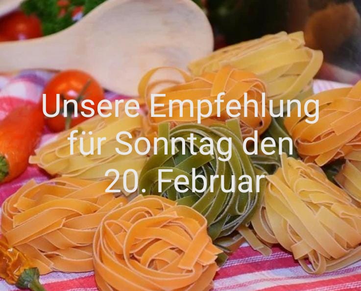 Unsere Empfehlung für Sonntag, den 20. Februar 2022